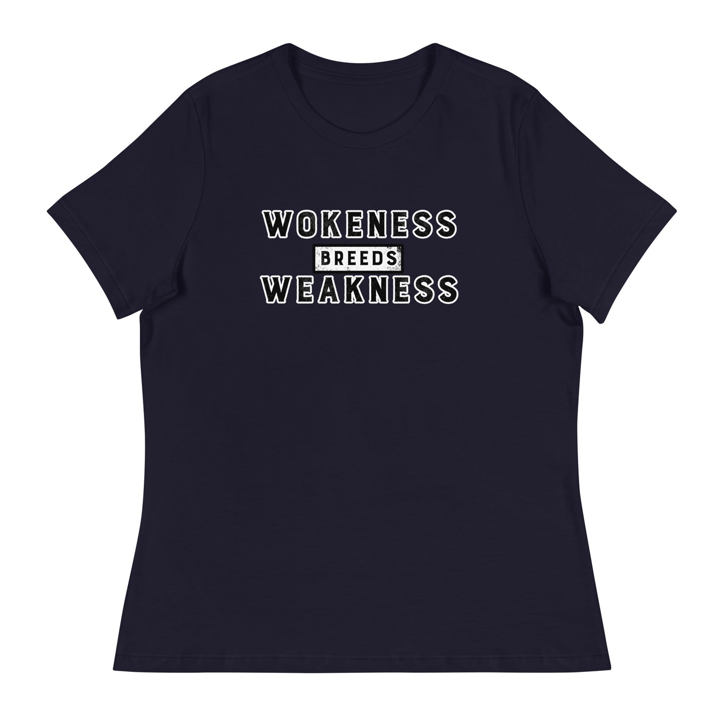 Wokeness Breeds Weakness Women's Relaxed T-Shirt