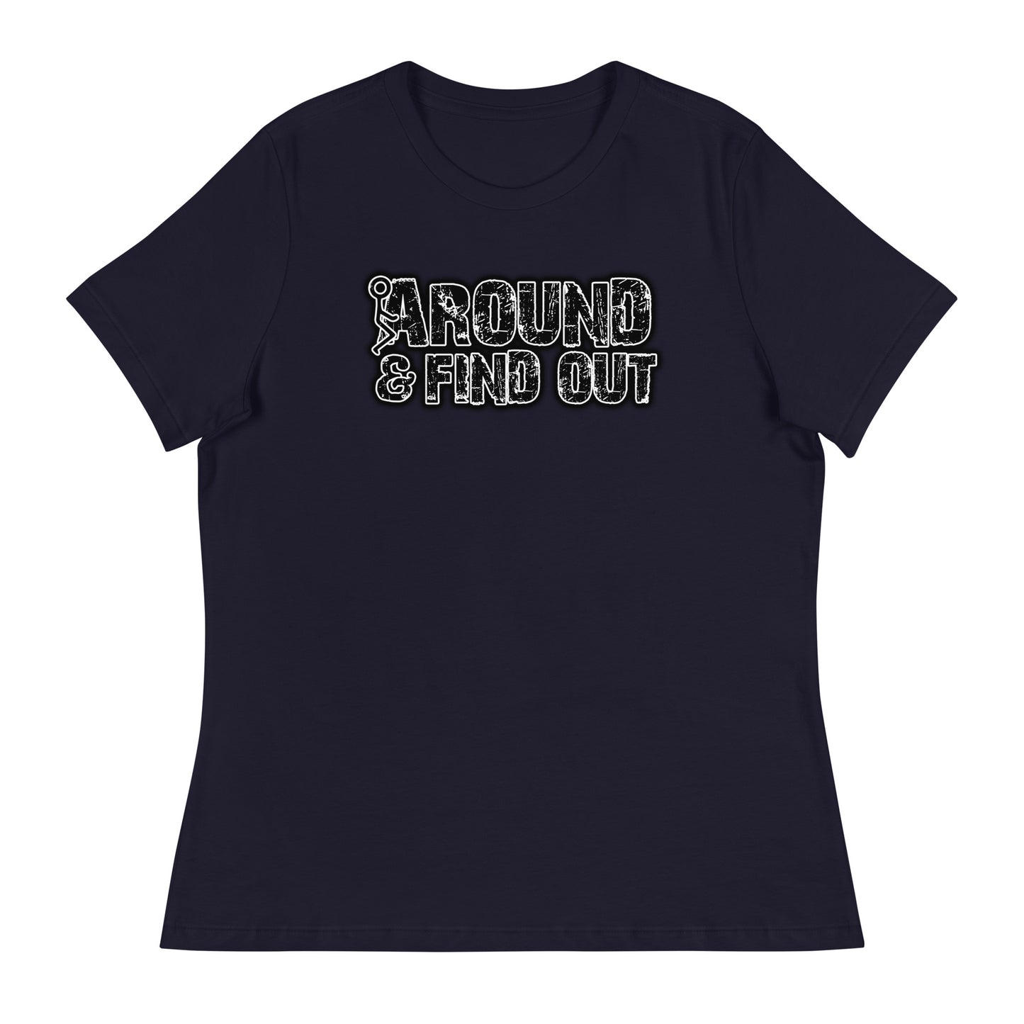 F Around & Find Out Women's Relaxed T-Shirt