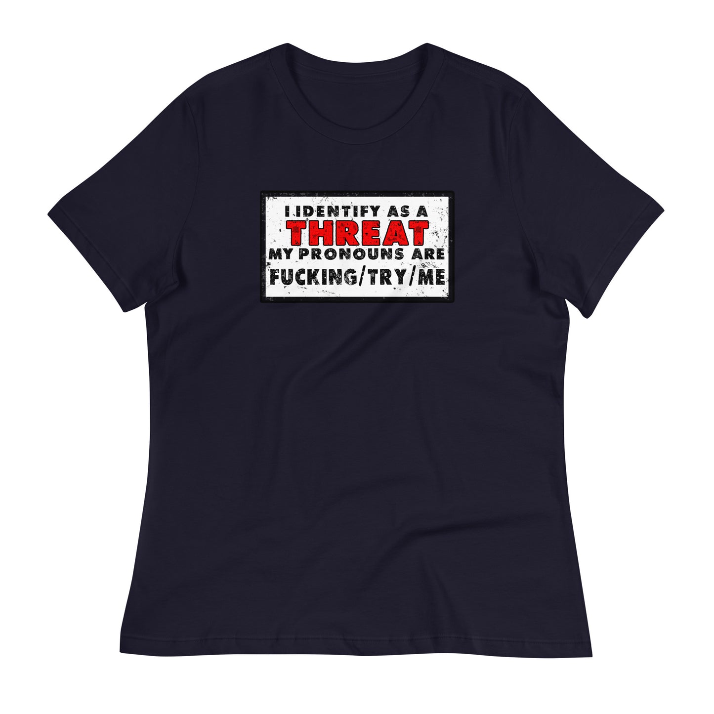 I Identify as a Threat Women's Relaxed T-Shirt