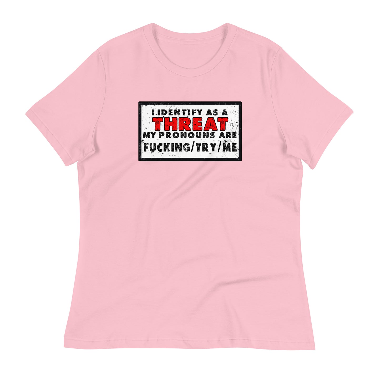 I Identify as a Threat Women's Relaxed T-Shirt