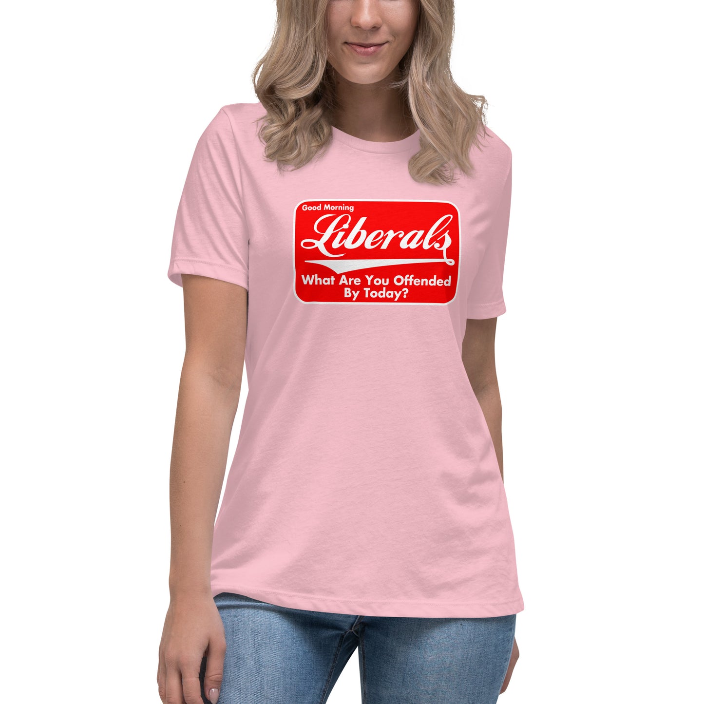 Good Morning Liberals Women's Relaxed T-Shirt