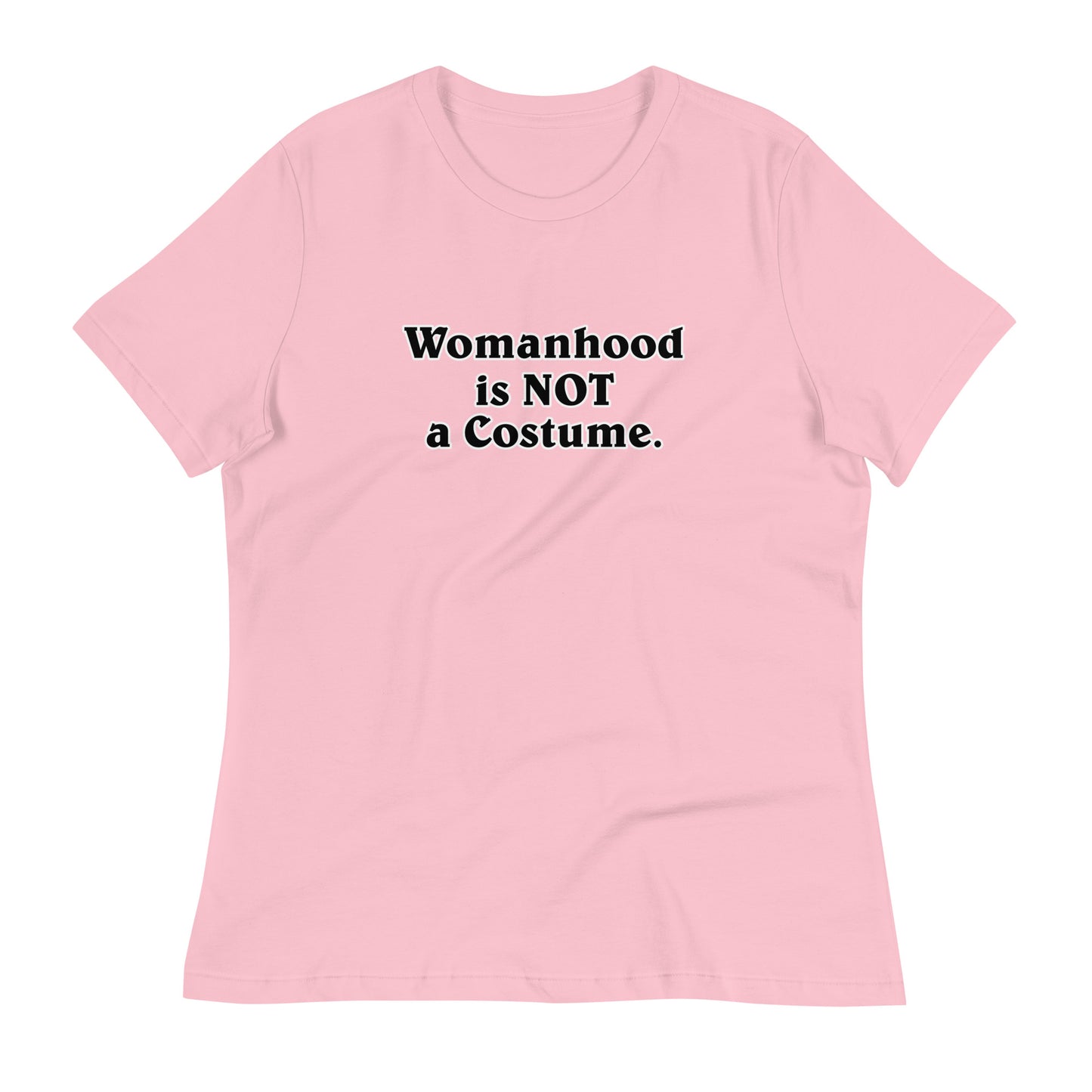 Womanhood is NOT a Costume Women's Relaxed T-Shirt