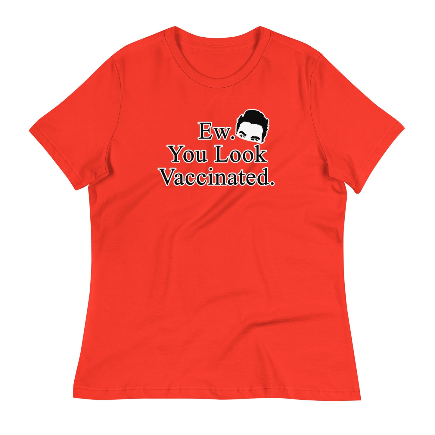 Ew. You Look Vaccinated Women's Relaxed T-Shirt