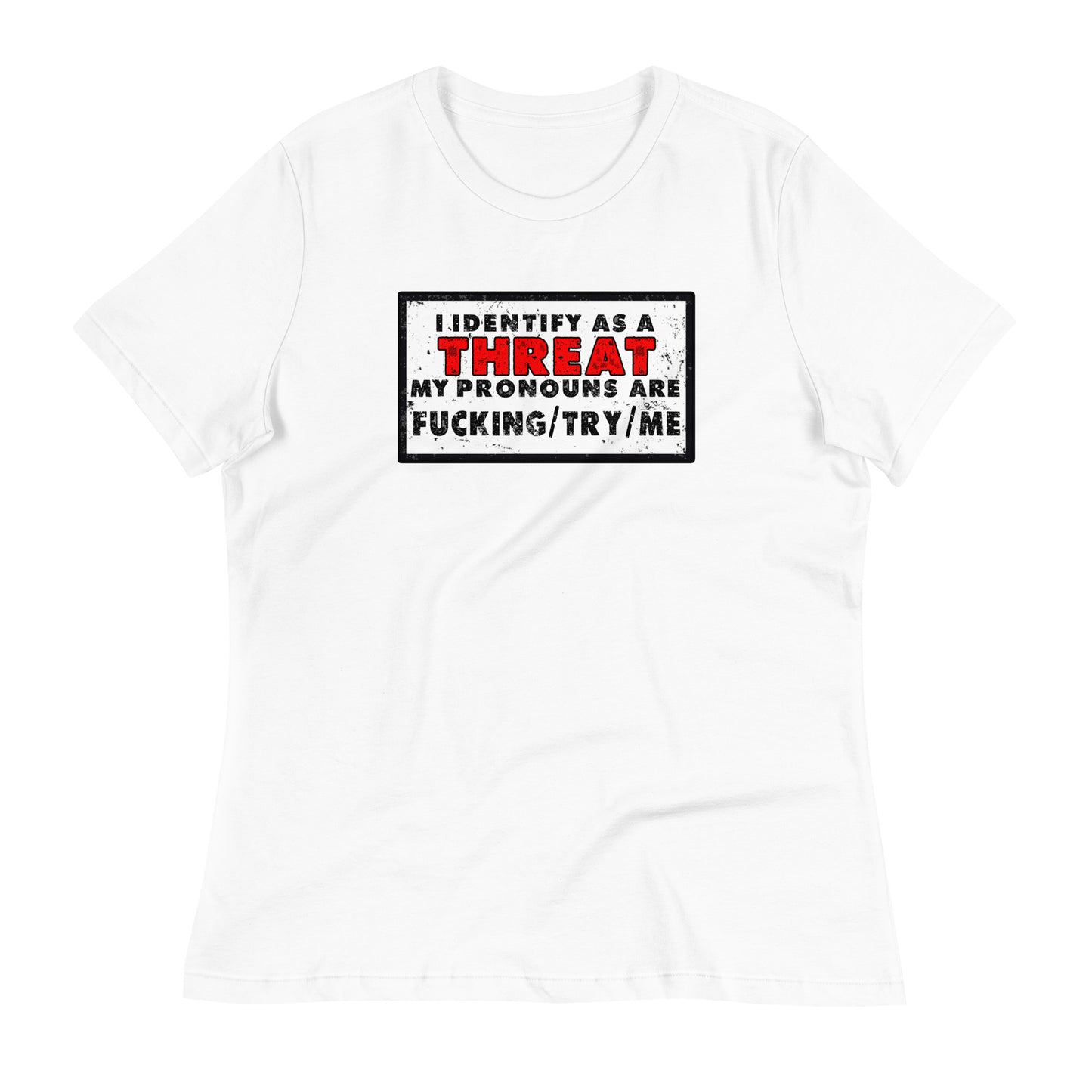 I Identify as a Threat Women's Relaxed T-Shirt