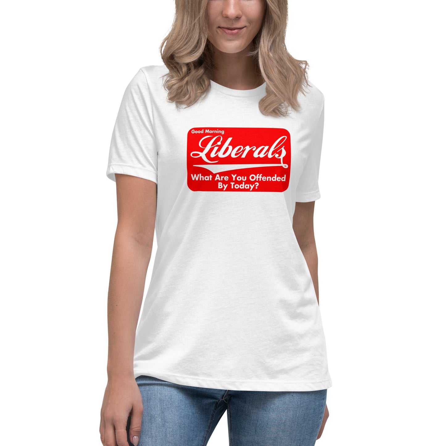 Good Morning Liberals Women's Relaxed T-Shirt